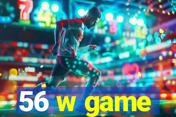 56 w game
